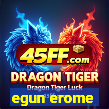 egun erome